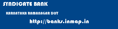 SYNDICATE BANK  KARNATAKA RAMANAGAR DIST    banks information 